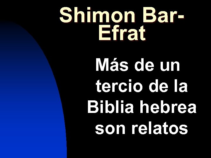 Shimon Bar. Efrat Más de un tercio de la Biblia hebrea son relatos 