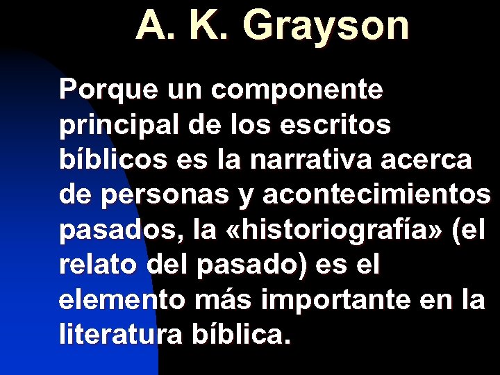 A. K. Grayson Porque un componente principal de los escritos bíblicos es la narrativa