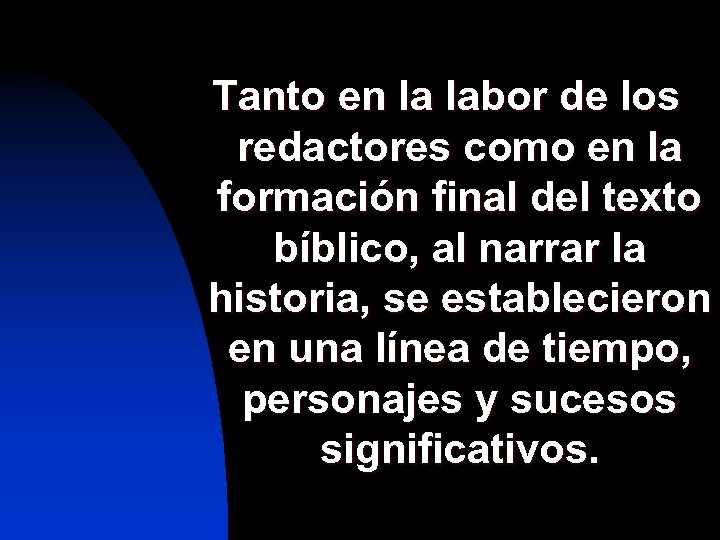 Tanto en la labor de los redactores como en la formación final del texto