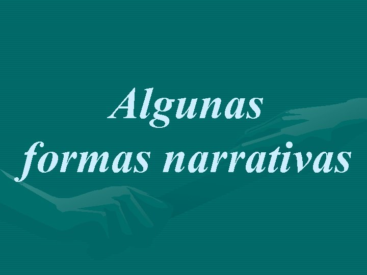 Algunas formas narrativas 