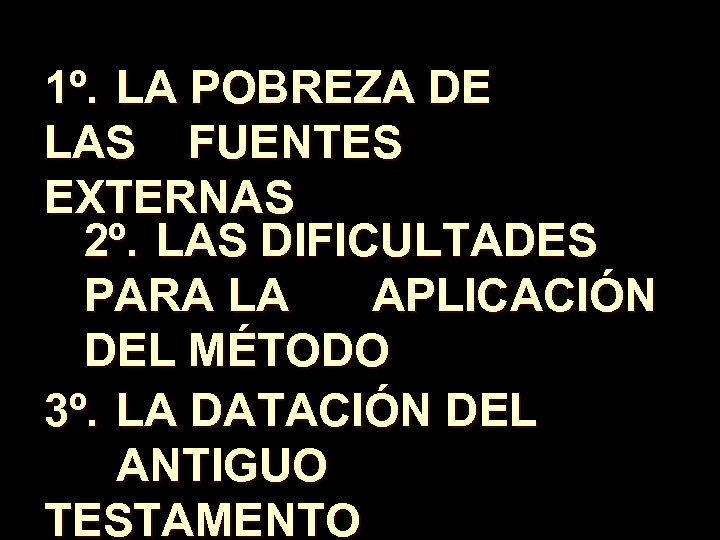 1º. LA POBREZA DE LAS FUENTES EXTERNAS 2º. LAS DIFICULTADES PARA LA APLICACIÓN DEL