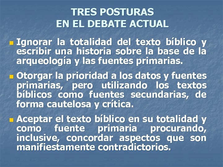TRES POSTURAS EN EL DEBATE ACTUAL n n n Ignorar la totalidad del texto