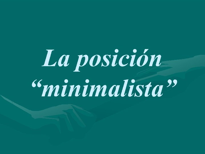 La posición “minimalista” 