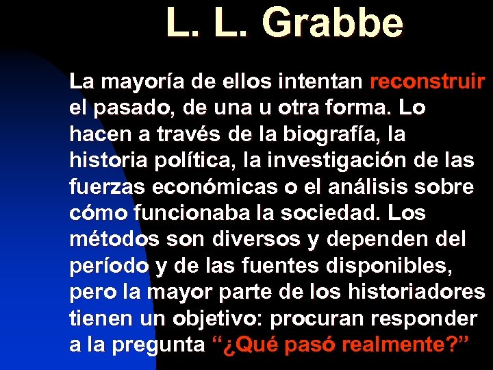 L. L. Grabbe La mayoría de ellos intentan reconstruir el pasado, de una u