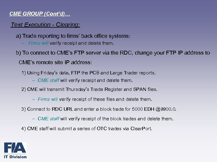 CME GROUP (Cont’d)… Test Execution - Clearing: a) Trade reporting to firms’ back office