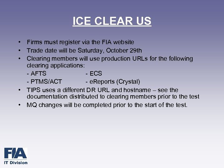 ICE CLEAR US • Firms must register via the FIA website • Trade date