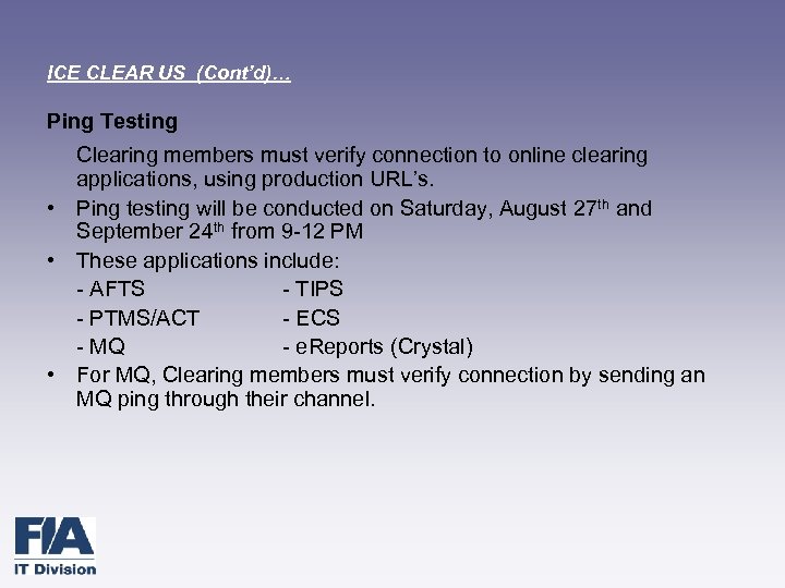 ICE CLEAR US (Cont’d)… Ping Testing Clearing members must verify connection to online clearing