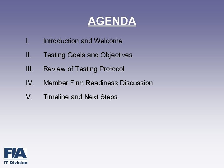 AGENDA I. Introduction and Welcome II. Testing Goals and Objectives III. Review of Testing