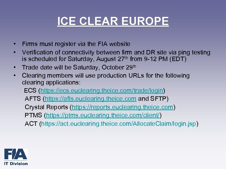 ICE CLEAR EUROPE • Firms must register via the FIA website • Verification of