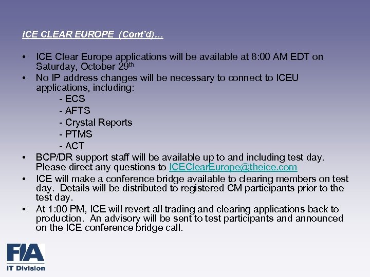 ICE CLEAR EUROPE (Cont’d)… • • • ICE Clear Europe applications will be available