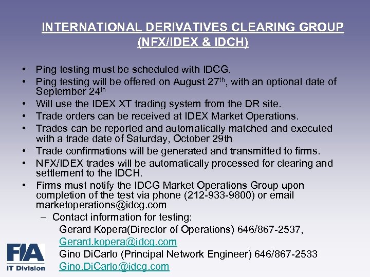 INTERNATIONAL DERIVATIVES CLEARING GROUP (NFX/IDEX & IDCH) • Ping testing must be scheduled with