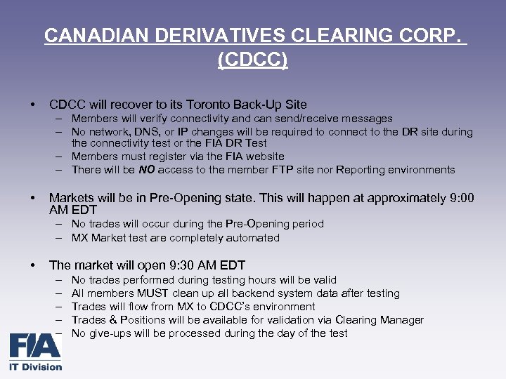 CANADIAN DERIVATIVES CLEARING CORP. (CDCC) • CDCC will recover to its Toronto Back-Up Site