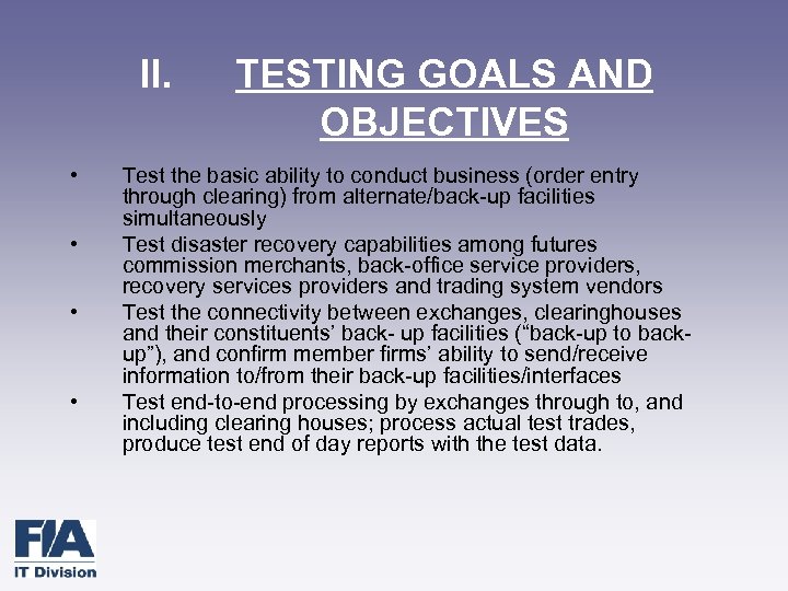 II. • • TESTING GOALS AND OBJECTIVES Test the basic ability to conduct business