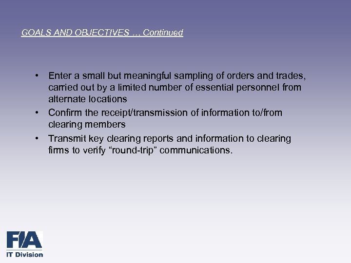 GOALS AND OBJECTIVES … Continued • Enter a small but meaningful sampling of orders