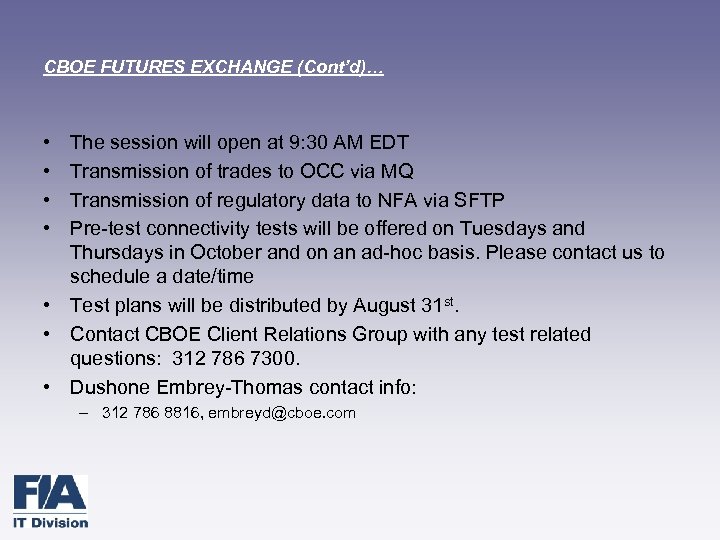 CBOE FUTURES EXCHANGE (Cont’d)… • • The session will open at 9: 30 AM