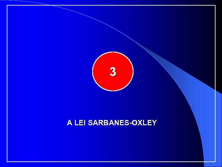 3 A LEI SARBANES-OXLEY 