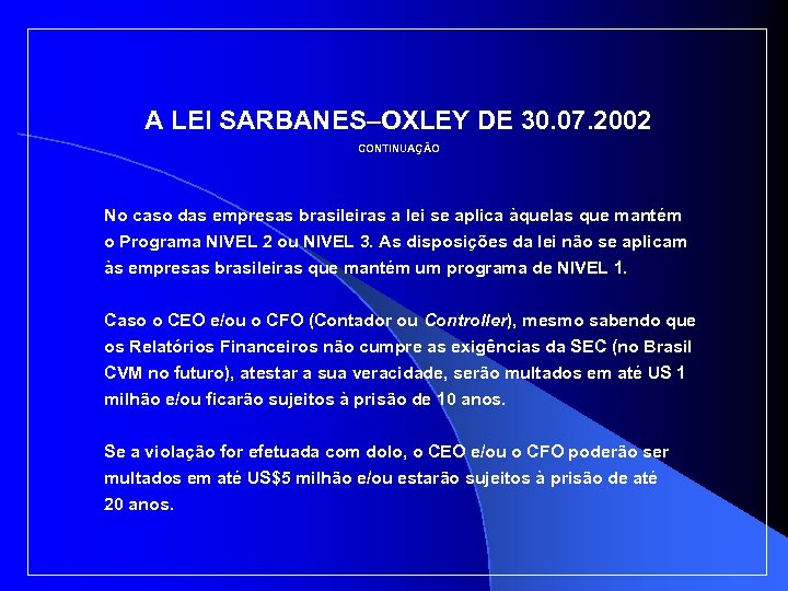 A LEI SARBANES–OXLEY DE 30. 07. 2002 CONTINUAÇÃO No caso das empresas brasileiras a