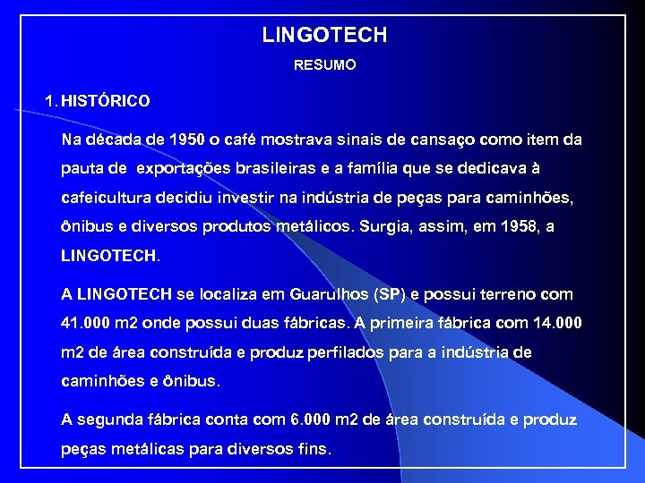 LINGOTECH RESUMO 1. HISTÓRICO Na década de 1950 o café mostrava sinais de cansaço