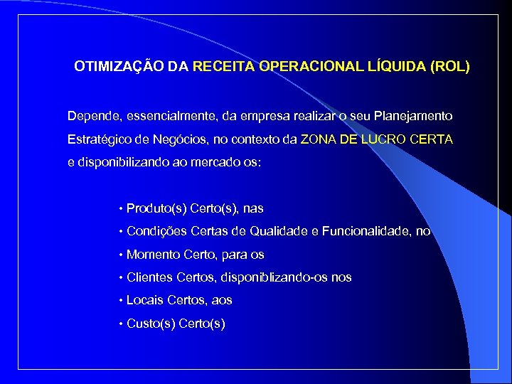 OTIMIZAÇÃO DA RECEITA OPERACIONAL LÍQUIDA (ROL) Depende, essencialmente, da empresa realizar o seu Planejamento