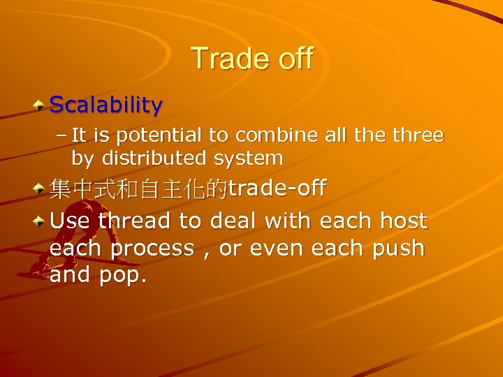 Trade off Scalability – It is potential to combine all the three by distributed