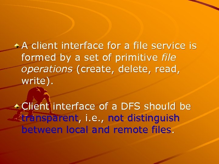 A client interface for a file service is formed by a set of primitive