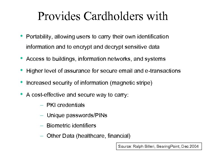 Provides Cardholders with • Portability, allowing users to carry their own identification information and