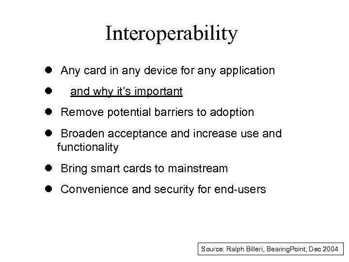 Interoperability l Any card in any device for any application l and why it’s