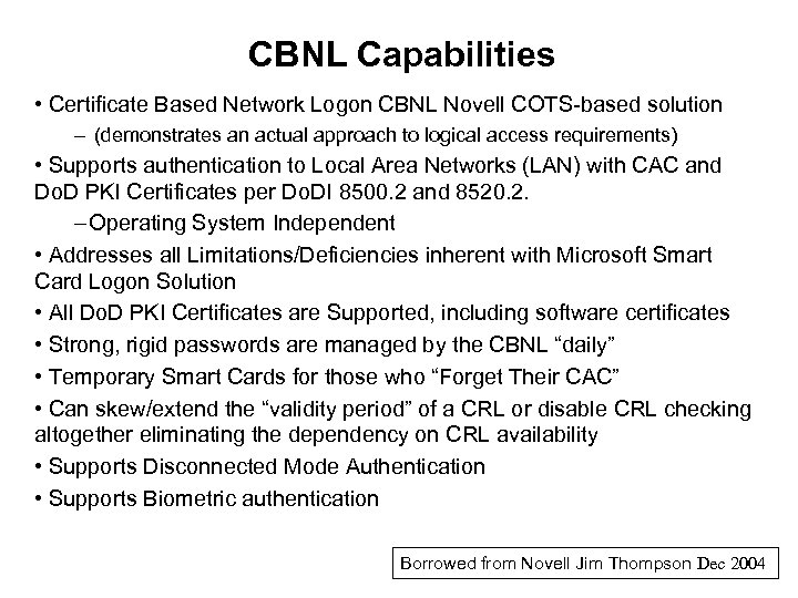 CBNL Capabilities • Certificate Based Network Logon CBNL Novell COTS-based solution – (demonstrates an