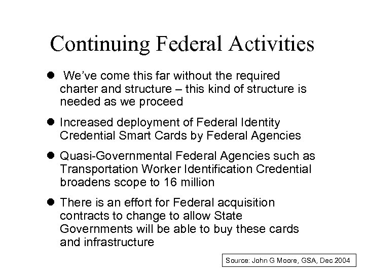 Continuing Federal Activities l We’ve come this far without the required charter and structure