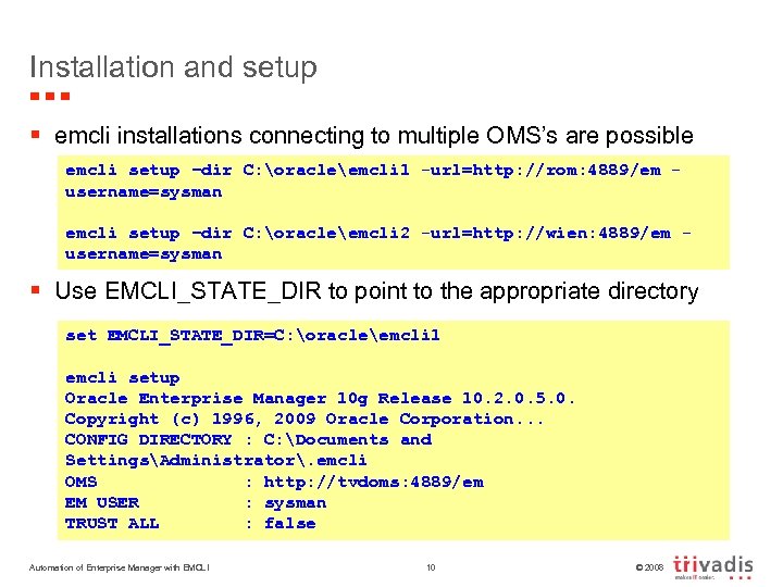 Installation and setup § emcli installations connecting to multiple OMS’s are possible emcli setup