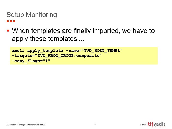 Setup Monitoring § When templates are finally imported, we have to apply these templates.