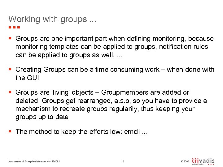 Working with groups. . . § Groups are one important part when defining monitoring,