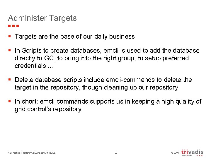 Administer Targets § Targets are the base of our daily business § In Scripts
