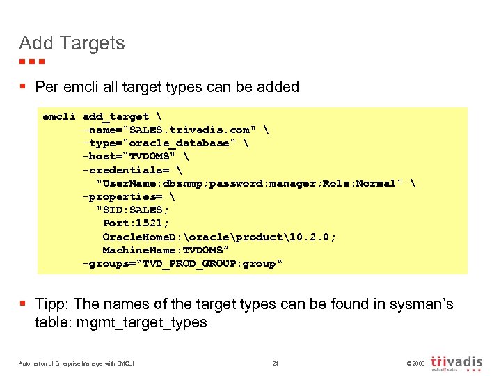 Add Targets § Per emcli all target types can be added emcli add_target 
