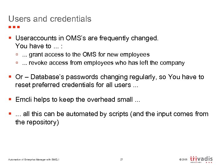Users and credentials § Useraccounts in OMS’s are frequently changed. You have to. .