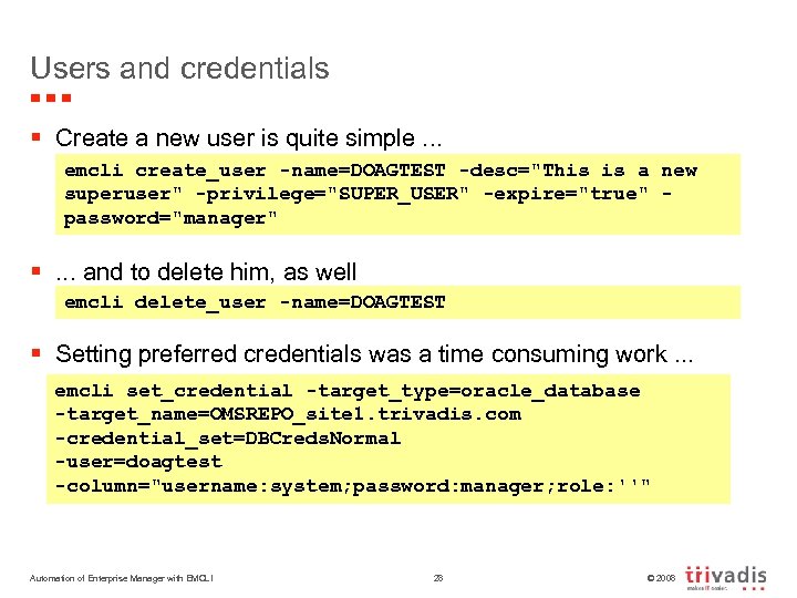 Users and credentials § Create a new user is quite simple. . . emcli