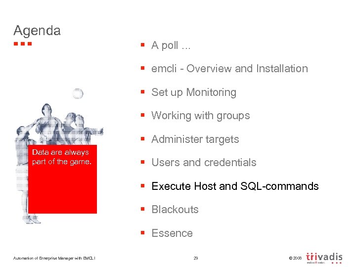 Agenda § A poll. . . § emcli - Overview and Installation § Set