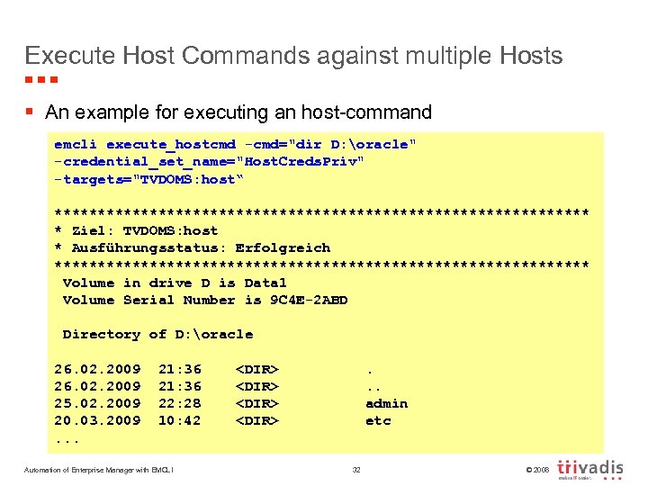 Execute Host Commands against multiple Hosts § An example for executing an host-command emcli