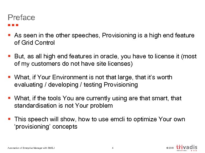 Preface § As seen in the other speeches, Provisioning is a high end feature