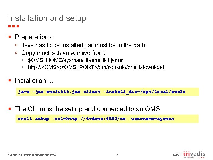 Installation and setup § Preparations: ú Java has to be installed, jar must be