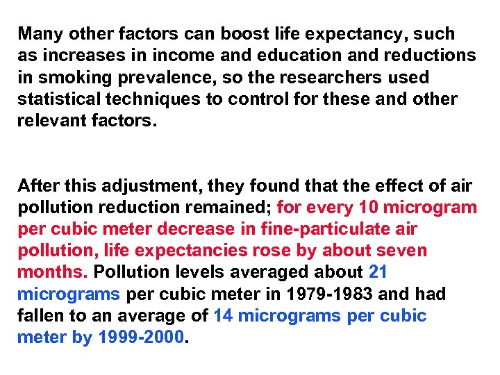 Many other factors can boost life expectancy, such as increases in income and education