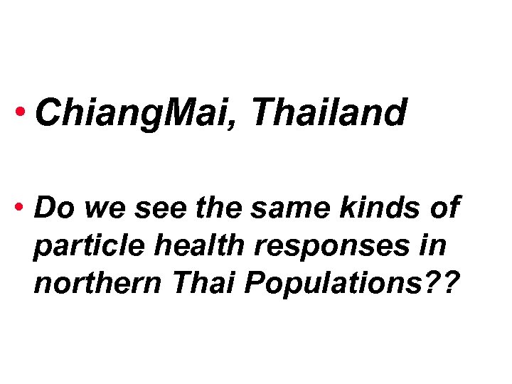  • Chiang. Mai, Thailand • Do we see the same kinds of particle