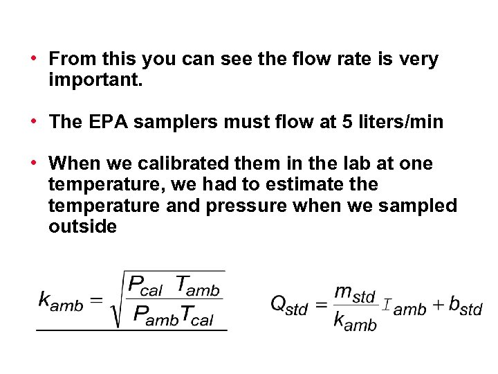  • From this you can see the flow rate is very important. •