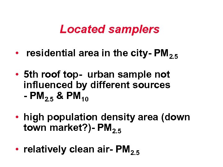 Located samplers • residential area in the city- PM 2. 5 • 5 th