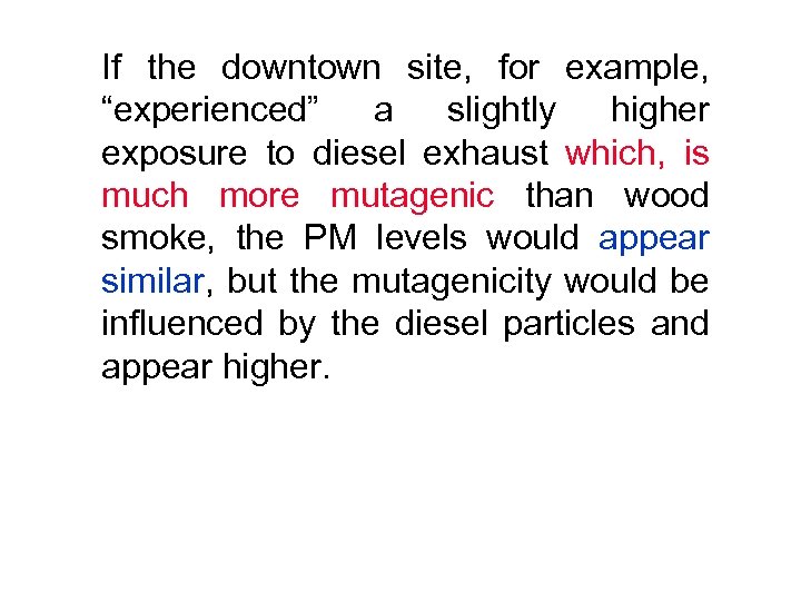 If the downtown site, for example, “experienced” a slightly higher exposure to diesel exhaust