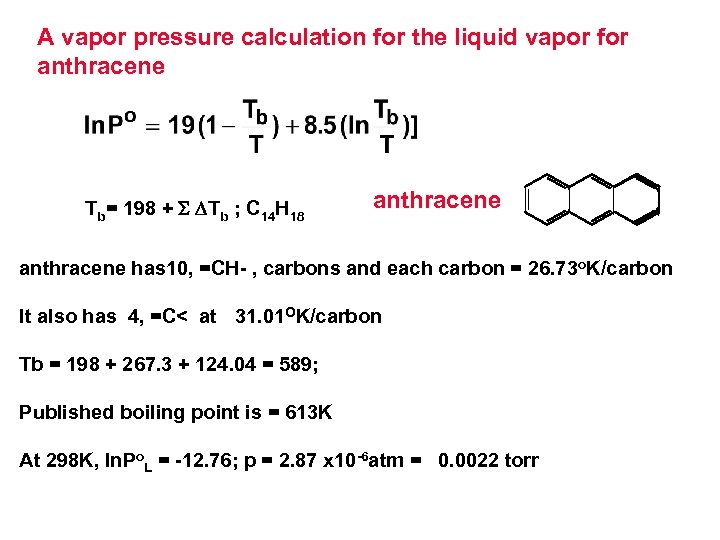 A vapor pressure calculation for the liquid vapor for anthracene Tb= 198 + S