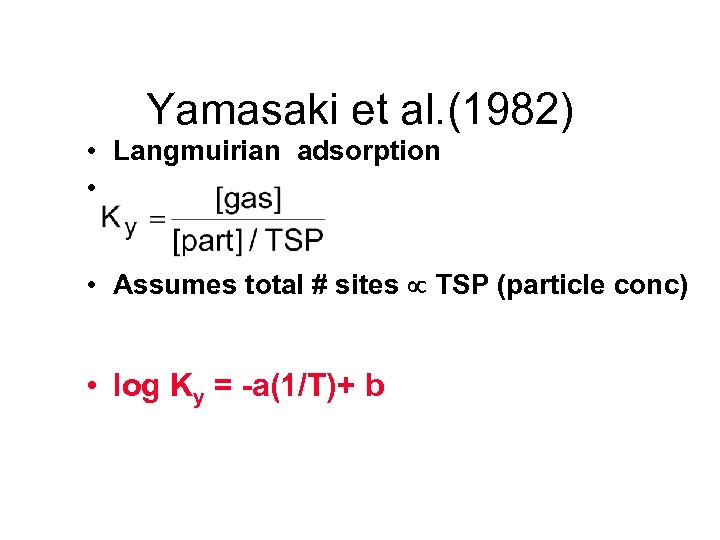 Yamasaki et al. (1982) • Langmuirian adsorption • • Assumes total # sites TSP