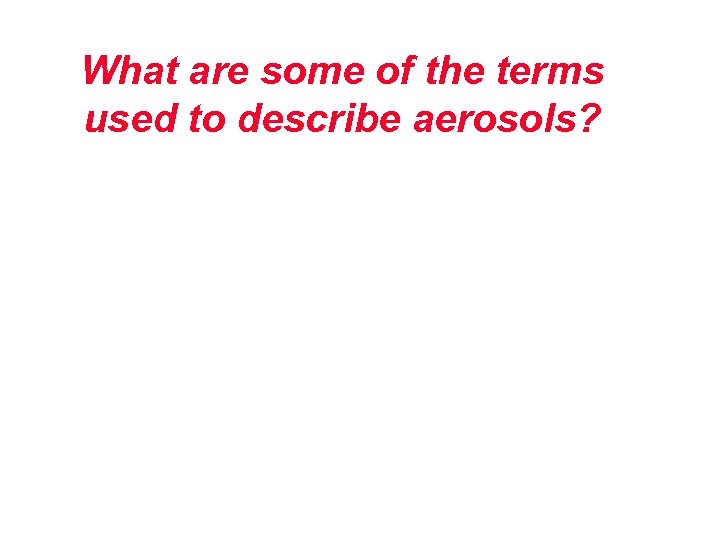 What are some of the terms used to describe aerosols? 