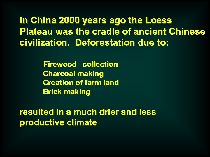 In China 2000 years ago the Loess Plateau was the cradle of ancient Chinese