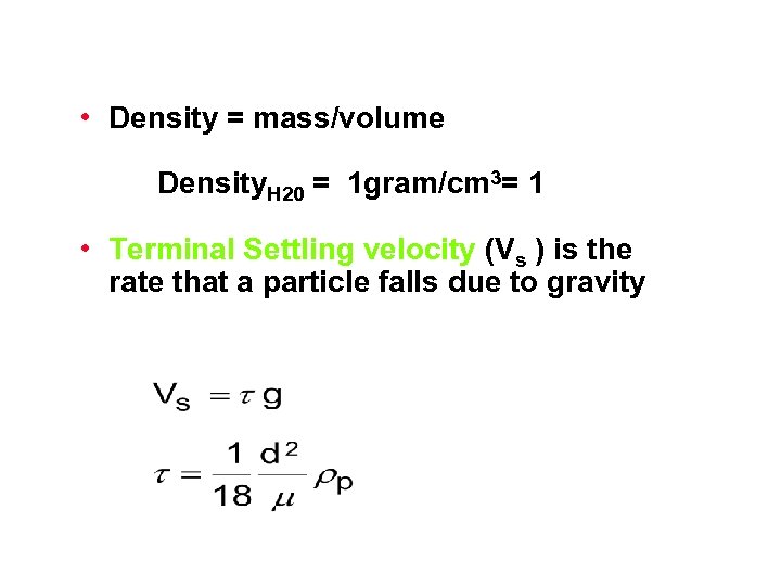  • Density = mass/volume Density. H 20 = 1 gram/cm 3= 1 •